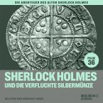 Sherlock Holmes und die verfluchte Silbermünze (Die Abenteuer des alten Sherlock Holmes, Folge 36) (MP3-Download)