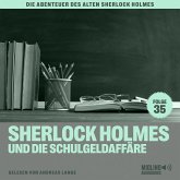Sherlock Holmes und die Schulgeldaffäre (Die Abenteuer des alten Sherlock Holmes, Folge 35) (MP3-Download)