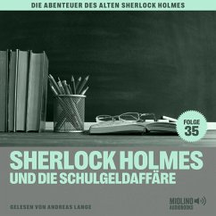 Sherlock Holmes und die Schulgeldaffäre (Die Abenteuer des alten Sherlock Holmes, Folge 35) (MP3-Download) - Fraser, Charles; Doyle, Sir Arthur Conan