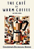 The Café of Warm Coffee and Other Stories (eBook, ePUB) The Café of Warm Coffee and Other Stories (eBook, ePUB)