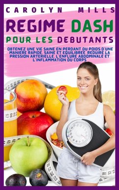 Régime Dash Pour Les Débutants (eBook, ePUB) - Mills, Carolyn E.