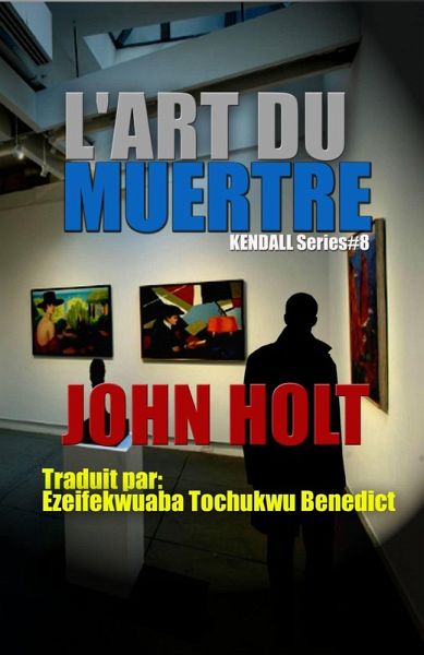 L'Art Du Meurtre (Kendall, #8) (eBook, ePUB) L'Art Du Meurtre (Kendall, #8) (eBook, ePUB)