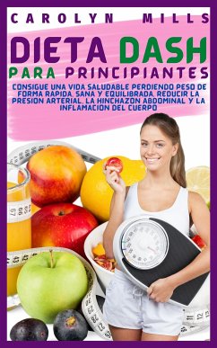 Dieta Dash Para Principiantes (eBook, ePUB) - Mills, Carolyn E.