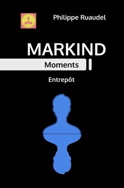 Markind Moments Entrepôt (eBook, ePUB) - Ruaudel, Philippe