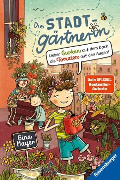 Lieber Gurken auf dem Dach als Tomaten auf den Augen! / Die Stadtgärtnerin Bd.1 (eBook, ePUB) - Mayer, Gina