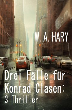 Drei Fälle für Konrad Clasen: 3 Thriller (eBook, ePUB) - Hary, W. A.