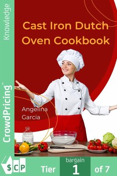 Cast Iron Dutch Oven Cookbook (eBook, ePUB) - "Garcia", "Angelina"