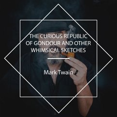 The Curious Republic of Gondour and Other Whimsical Sketches (MP3-Download) - Twain, Mark