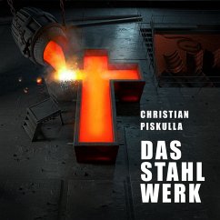 Das Stahlwerk (MP3-Download) - Piskulla, Christian