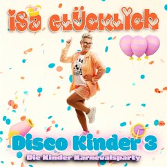 Disco Kinder 3 - Die Kinder Karnevalsparty - Glücklich,Isa