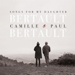 Songs For My Daughter - Bertault,Camille/Bertault,Paul