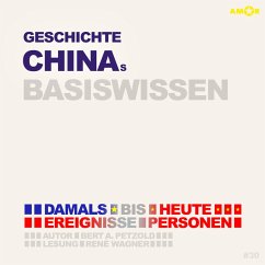 Geschichte Chinas - Damals bis heute. Ereignisse, Personen, Zusammenhänge - Basiswissen (MP3-Download) - Petzold, Bert Alexander