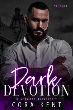 Dark Devotion: A Blackmore University Prequel (eBook, ePUB) - Kent, Cora