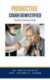 Productive Cough Demystified: Doctor's Secret Guide (eBook, ePUB)
