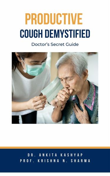 Productive Cough Demystified: Doctor's Secret Guide (eBook, ePUB) Productive Cough Demystified: Doctor's Secret Guide (eBook, ePUB)