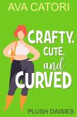 Crafty, Cute, and Curved (Plush Daisies: BBW Romance, #4) (eBook, ePUB)