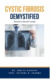 Cystic Fibrosis Demystified: Doctor's Secret Guide (eBook, ePUB)