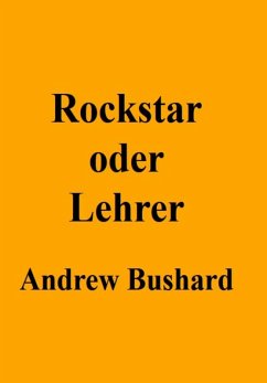 Rockstar oder Lehrer? (eBook, ePUB) - Bushard, Andrew
