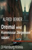 Dreimal wird Kommissar Jörgensen sauer: 3 Hamburg Krimis (eBook, ePUB)