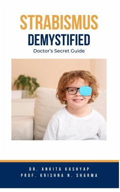 Strabismus Demystified: Doctor's Secret Guide (eBook, ePUB) - Kashyap, Ankita; Sharma, Krishna N.