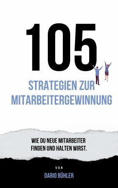 105 Strategien zur Mitarbeitergewinnung (eBook, ePUB) - Buehler, Dario