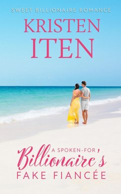 Cover A Spoken-for Billionaire's Fake Fiancee (Sweet Billionaire Romance, #3) (eBook, ePUB)