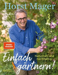Einfach gärtnern! Naturnah und nachhaltig (eBook, ePUB) - Mager, Horst