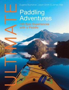 Ultimate Paddling Adventures (eBook, ePUB) - Buchanan, Eugene; Smith, Jason; Weir, James