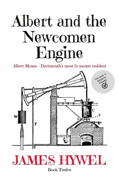 Albert and the Newcomen Engine (The Adventures of Albert Mouse, #12) (eBook, ePUB) - Hywel, James