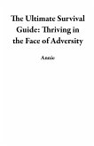 The Ultimate Survival Guide: Thriving in the Face of Adversity (eBook, ePUB)
