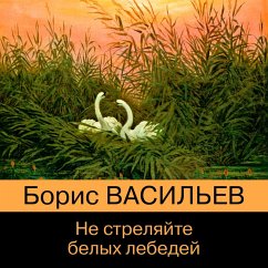 Ne strelyayte belyh lebedey (MP3-Download) - Vasiliev, Boris