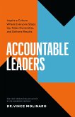 Accountable Leaders: Inspire a Culture Where Everyone Steps Up, Takes Ownership, and Delivers Results (eBook, ePUB)