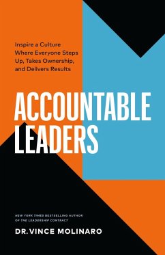 Accountable Leaders: Inspire a Culture Where Everyone Steps Up, Takes Ownership, and Delivers Results (eBook, ePUB) - Molinaro, Vince