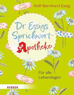 Dr. Essigs Sprichwort-Apotheke - Essig, Rolf-Bernhard