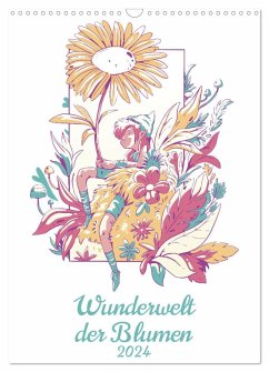 Wunderwelt der Blumen (Wandkalender 2024 DIN A3 hoch), CALVENDO Monatskalender