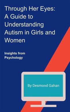 Through Her Eyes: A Guide to Understanding Autism in Girls and Women (eBook, ePUB) - Gahan, Desmond