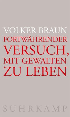 Fortwährender Versuch, mit Gewalten zu leben - Braun, Volker