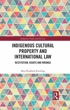 Indigenous Cultural Property and International Law (eBook, ePUB) - Esterling, Shea Elizabeth