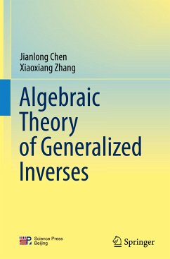 Algebraic Theory of Generalized Inverses - Chen, Jianlong;Zhang, Xiaoxiang