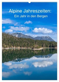 Alpine Jahreszeiten: Ein Jahr in den Bergen (Wandkalender 2024 DIN A2 hoch), CALVENDO Monatskalender