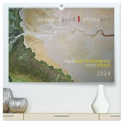 neunziggrad I photoart: das wattenmeer von oben (hochwertiger Premium Wandkalender 2024 DIN A2 quer), Kunstdruck in Hochglanz - Calvendo;Heller, Jörn