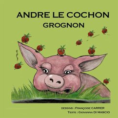 André le cochon grognon - Di Mascio, Giovanna;Carrer, Françoise