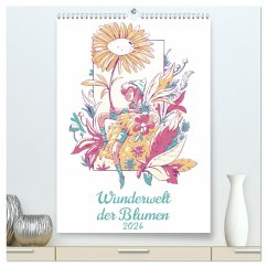 Wunderwelt der Blumen (hochwertiger Premium Wandkalender 2024 DIN A2 hoch), Kunstdruck in Hochglanz