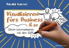 Visualisieren fürs Business & so - Karrer, Harald