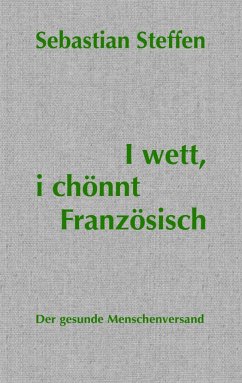 I wett, i chönnt Französisch - Steffen, Sebastian