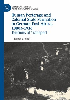 Human Porterage and Colonial State Formation in German East Africa, 1880s¿1914 - Greiner, Andreas