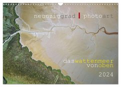 neunziggrad I photoart: das wattenmeer von oben (Wandkalender 2024 DIN A3 quer), CALVENDO Monatskalender - Calvendo;Heller, Jörn