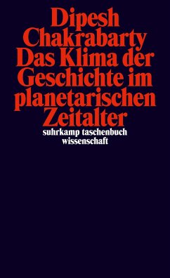 Das Klima der Geschichte im planetarischen Zeitalter - Chakrabarty, Dipesh