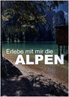 Erlebe mit mir die Alpen (Wandkalender 2024 DIN A3 hoch), CALVENDO Monatskalender