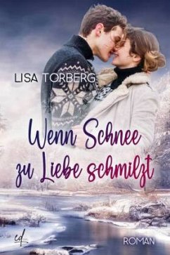 Wenn Schnee zu Liebe schmilzt - Torberg, Lisa